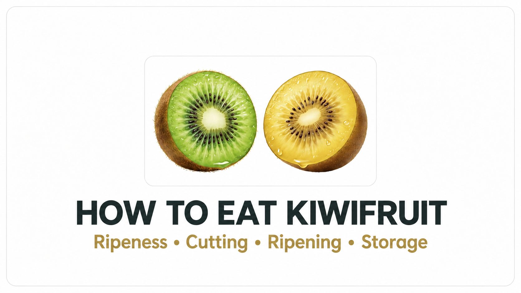 How to eat kiwifruit in Vietnam, including ripeness, cutting, and storage