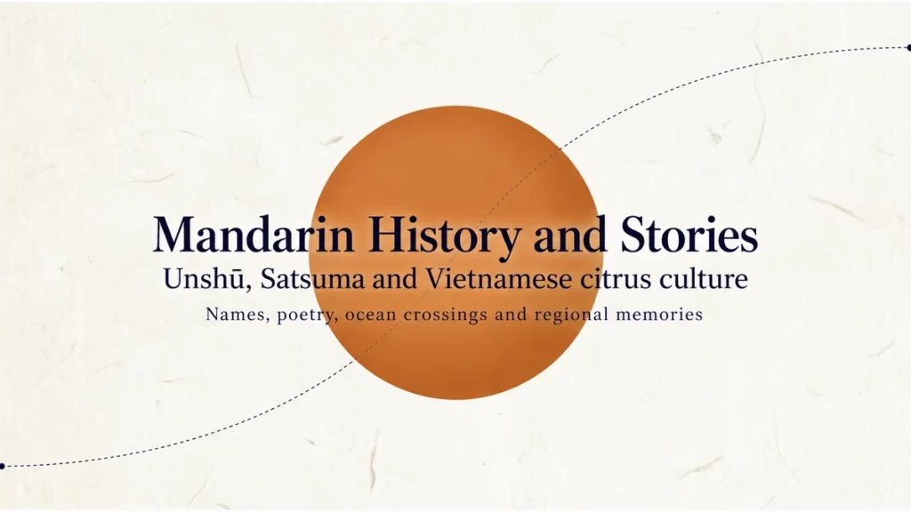 Mandarin History and Stories — Unshū, Satsuma and Vietnamese citrus culture