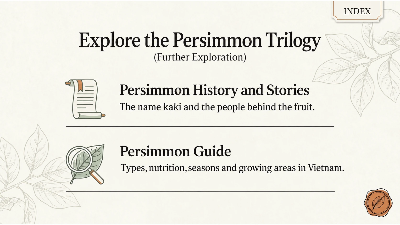 Explore the history and stories and the illustrated persimmon guide.