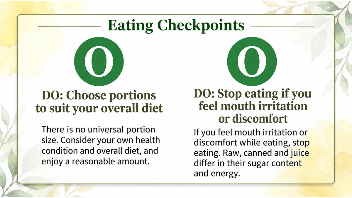 Choose amounts that suit your overall diet. Stop eating if you feel mouth irritation or discomfort.